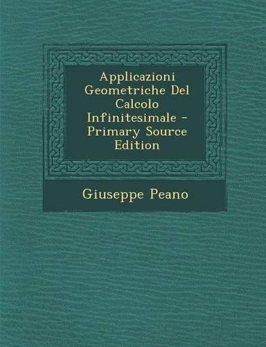 Applicazioni Geometriche del Calcolo Infinitesimale: (Italian)