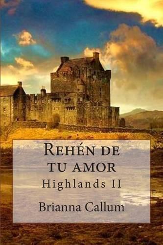 Rehén de tu amor: Highlands(2 Highlands)