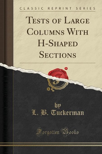 Tests of Large Columns with H-Shaped Sections (Classic Reprint)