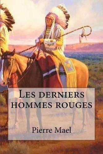 Les derniers hommes rouges: (French)