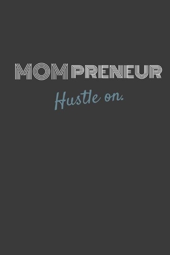 Mompreneur Hustle On.