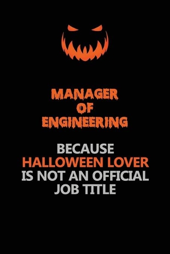 Manager of Engineering Because Halloween Lover Is Not An Official Job Title