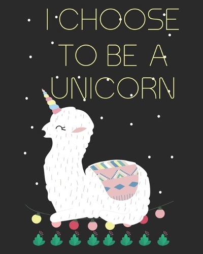 I choose to be a unicorn: Weekly and Monthly Teacher Planner - Academic Year Lesson Plan and Record Book with Awesome Cover
