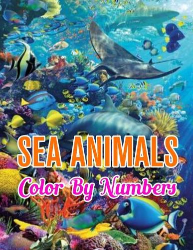Sea Animals Color by Numbers: Sea Animals Color by Number Coloring Book