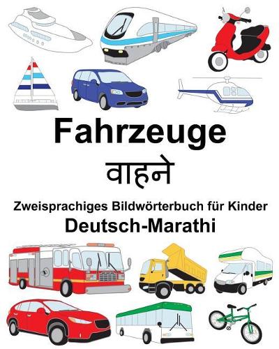 Deutsch-Marathi Fahrzeuge Zweisprachiges Bildwörterbuch für Kinder