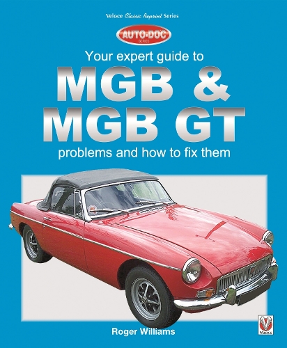 Mgb & Mgb Gt - Your Expert Guide to Problems & How to Fix Them