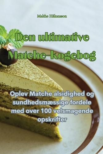 Den ultimative Matche-kogebog