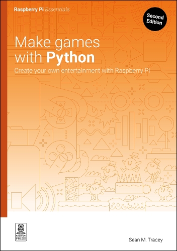 Make Games with Python: Create Your Own Entertainment with Raspberry Pi(Essentials)