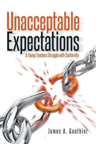 Unacceptable Expectations: A Young Teacher's Struggle with Conformity