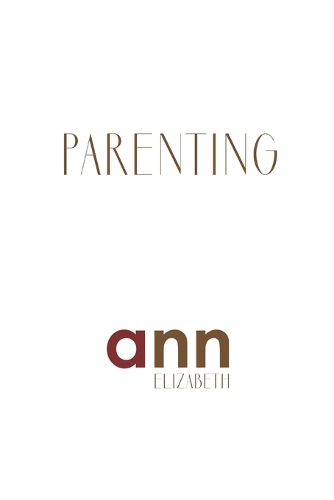Parenting - Ann Elizabeth