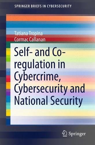 Self- and Co-regulation in Cybercrime, Cybersecurity and National Security: (SpringerBriefs in Cybersecurity)