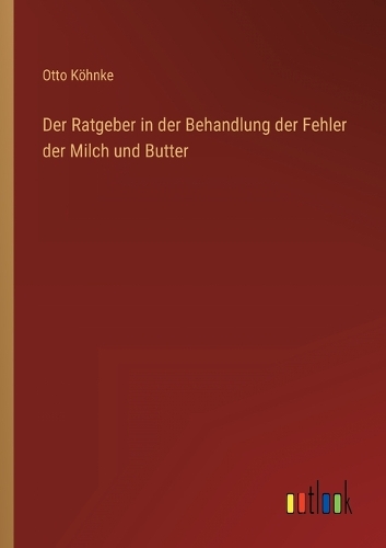 Der Ratgeber in der Behandlung der Fehler der Milch und Butter