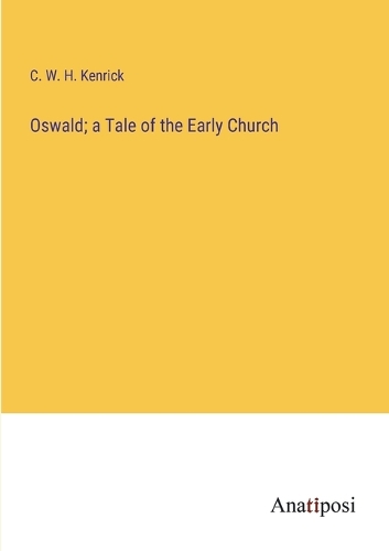 Oswald; a Tale of the Early Church