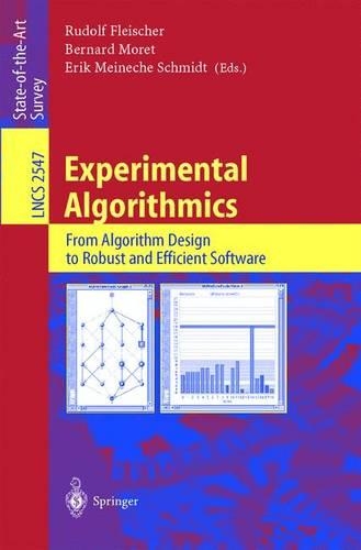 Experimental Algorithmics: From Algorithm Design to Robust and Efficient Software(2547 Lecture Notes in Computer Science)