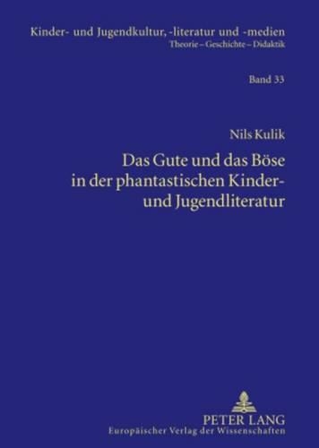 Das Gute Und Das Boese in Der Phantastischen Kinder- Und Jugendliteratur