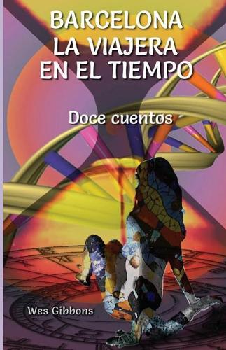 Barcelona La Viajera En El Tiempo: Doce Cuentos