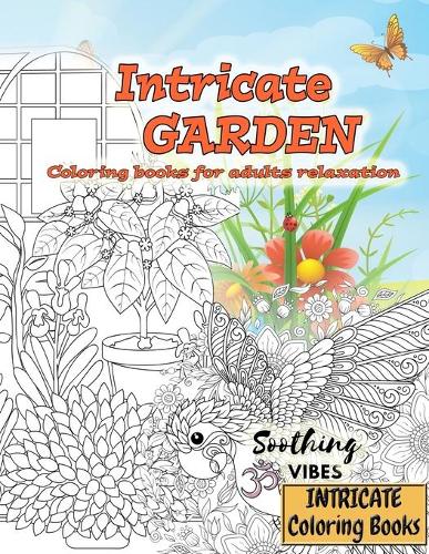 Coloring books for adults relaxation INTRICATE GARDEN