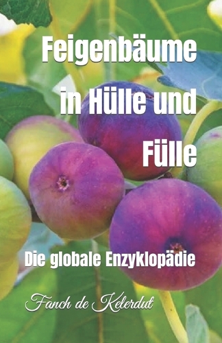 Feigenbäume in Hülle und Fülle: Die globale Enzyklopädie