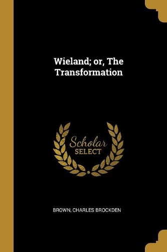 Wieland; or, The Transformation