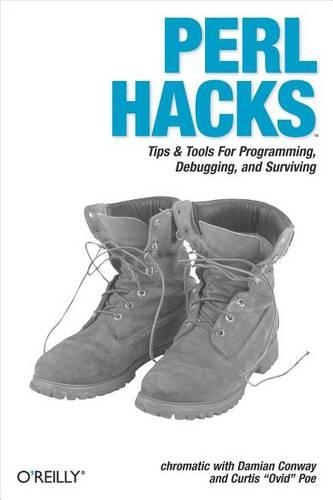Perl Hacks: Tips & Tools for Programming, Debugging, and Surviving(Hacks)