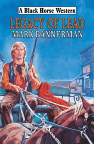 Legacy of Lead: (Black Horse Western)