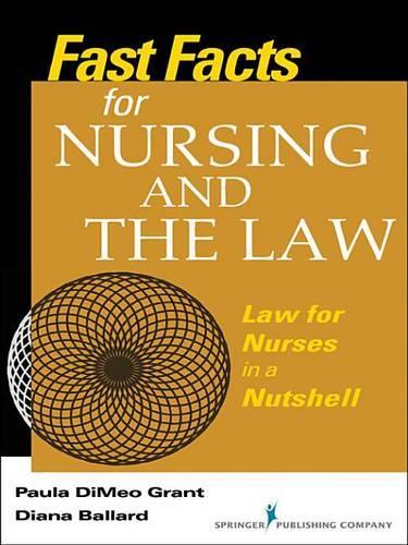 Fast Facts about Nursing and the Law: Law for Nurses in a Nutshell