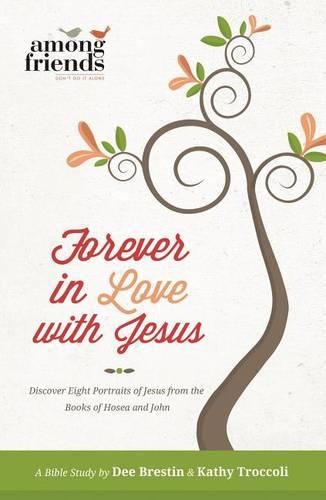 Forever in Love with Jesus: Discover Eight Portraits of Jesus from the Books of Hosea and John(English)