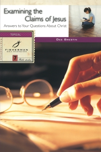 Examining the Claims of Jesus: 7 Studies. (New Cover)(Fisherman Bible Studyguide)