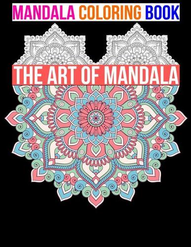 Mandala coloring book The art of mandala: Adult coloring book gift for girl, boy, and kids