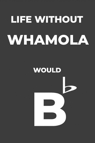 Life Without Whamola