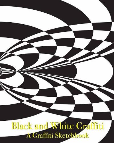 Black and White Graffiti - A Graffiti Sketchbook