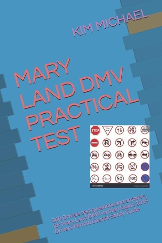 Mary Land DMV Practical Test: 360 Drivers test questions and answers for Mary Land DMV written Exam: 2019 Drivers Permit/License Study Guide