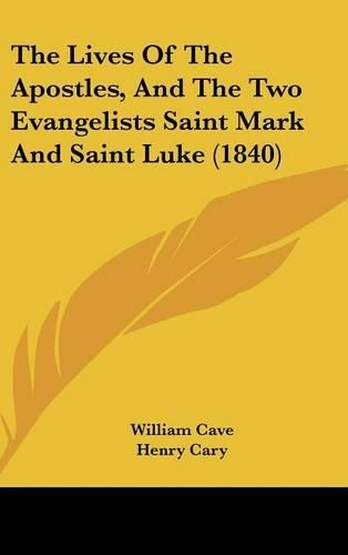 The Lives Of The Apostles, And The Two Evangelists Saint Mark And Saint Luke (1840): (English)