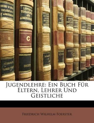 Jugendlehre: Ein Buch Für Eltern, Lehrer Und Geistliche(German)