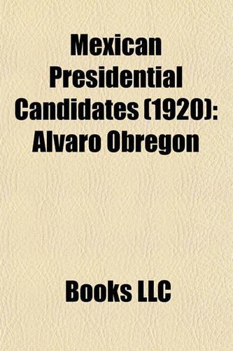 Mexican Presidential Candidates (1920): Lvaro Obregn(English)