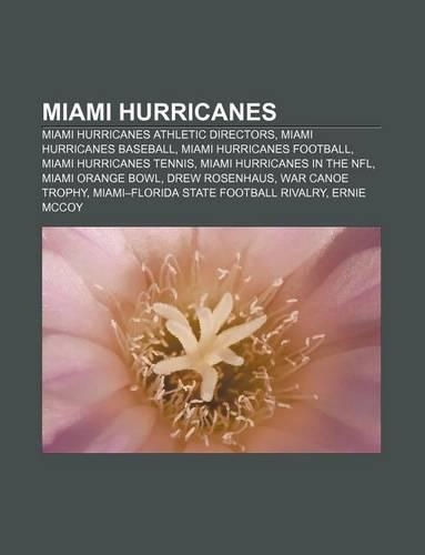 Miami Hurricanes: Miami Hurricanes Athletic Directors, Miami Hurricanes Baseball, Miami Hurricanes Football, Miami Hurricanes Tennis(English)