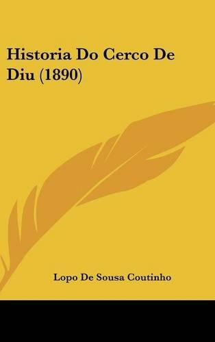 Historia Do Cerco De Diu (1890): (Not Applicable)