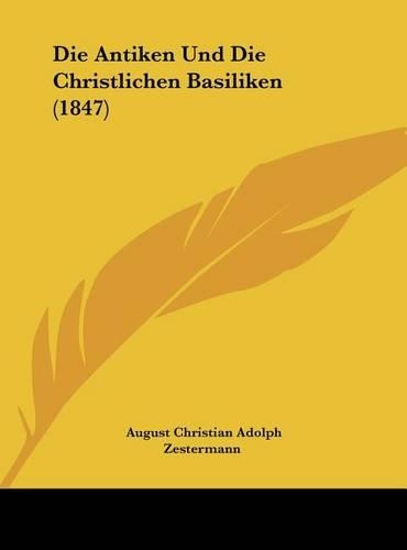 Die Antiken Und Die Christlichen Basiliken (1847)