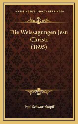 Die Weissagungen Jesu Christi (1895)