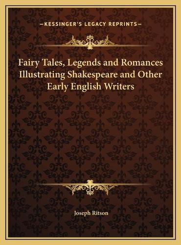 Fairy Tales, Legends and Romances Illustrating Shakespeare and Other Early English Writers