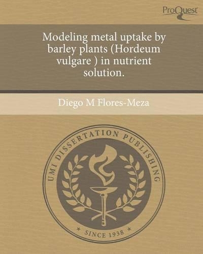 Modeling Metal Uptake by Barley Plants (Hordeum Vulgare ) in Nutrient Solution