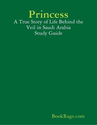 Princess: A True Story of Life Behind the Veil in Saudi Arabia Study Guide