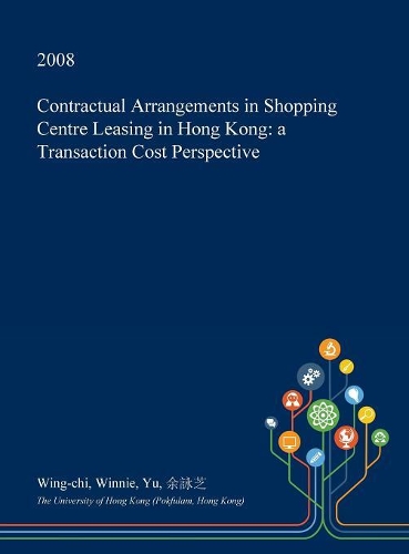 Contractual Arrangements in Shopping Centre Leasing in Hong Kong: A Transaction Cost Perspective(English)