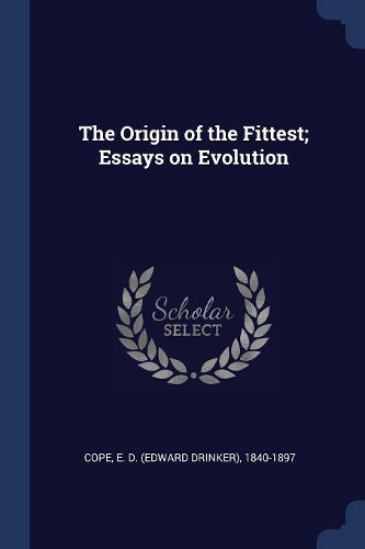 The Origin of the Fittest; Essays on Evolution
