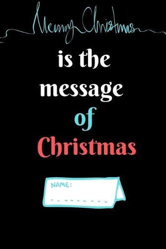 is the message of Christmas: NOTEBOOK ( 6x9 IN, 130 pages )