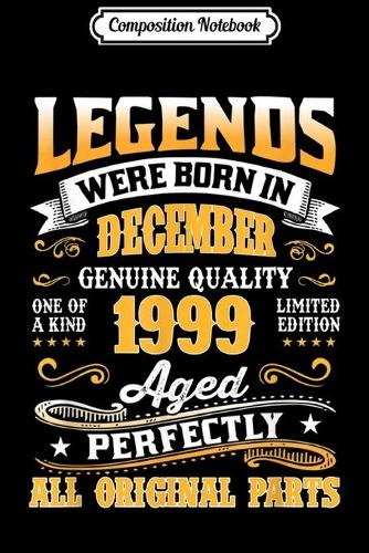 Composition Notebook: Legends Were Born In December 1999 20th Birthday Gift Journal/Notebook Blank Lined Ruled 6x9 100 Pages