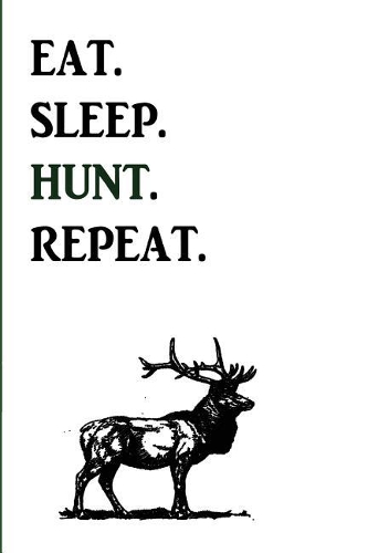 Eat. Sleep. Hunt. Repeat