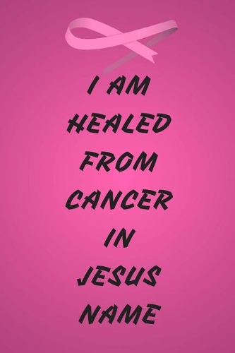 I Am Healed From Cancer In JESUS Name