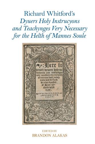 Richard Whitford's Dyuers Holy Instrucyons and Teachynges Very Necessary for the Helth of Mannes Soule: (Exeter Medieval Texts and Studies)