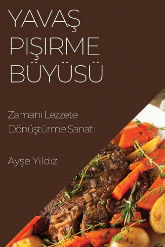 Yavaş Pişirme Büyüsü